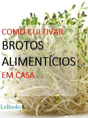 cover image of Como cultivar brotos alimentícios em casa
